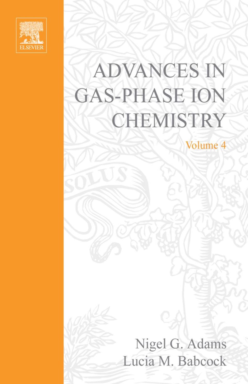 Advances in Gas Phase Ion Chemistry, Volume 4 