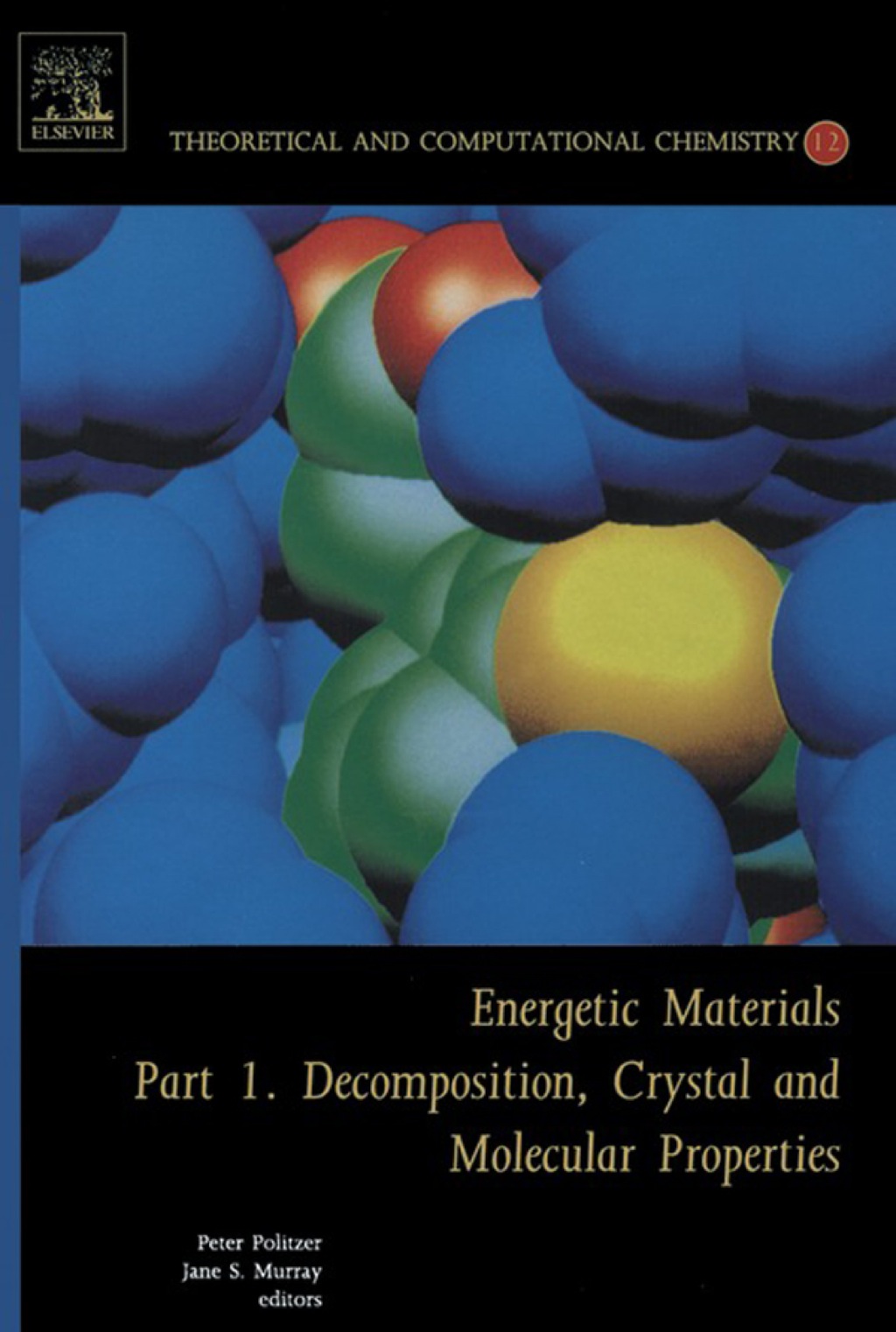 Energetic Materials: Part 1. Decomposition, Crystal and Molecular Properties 1st Edition