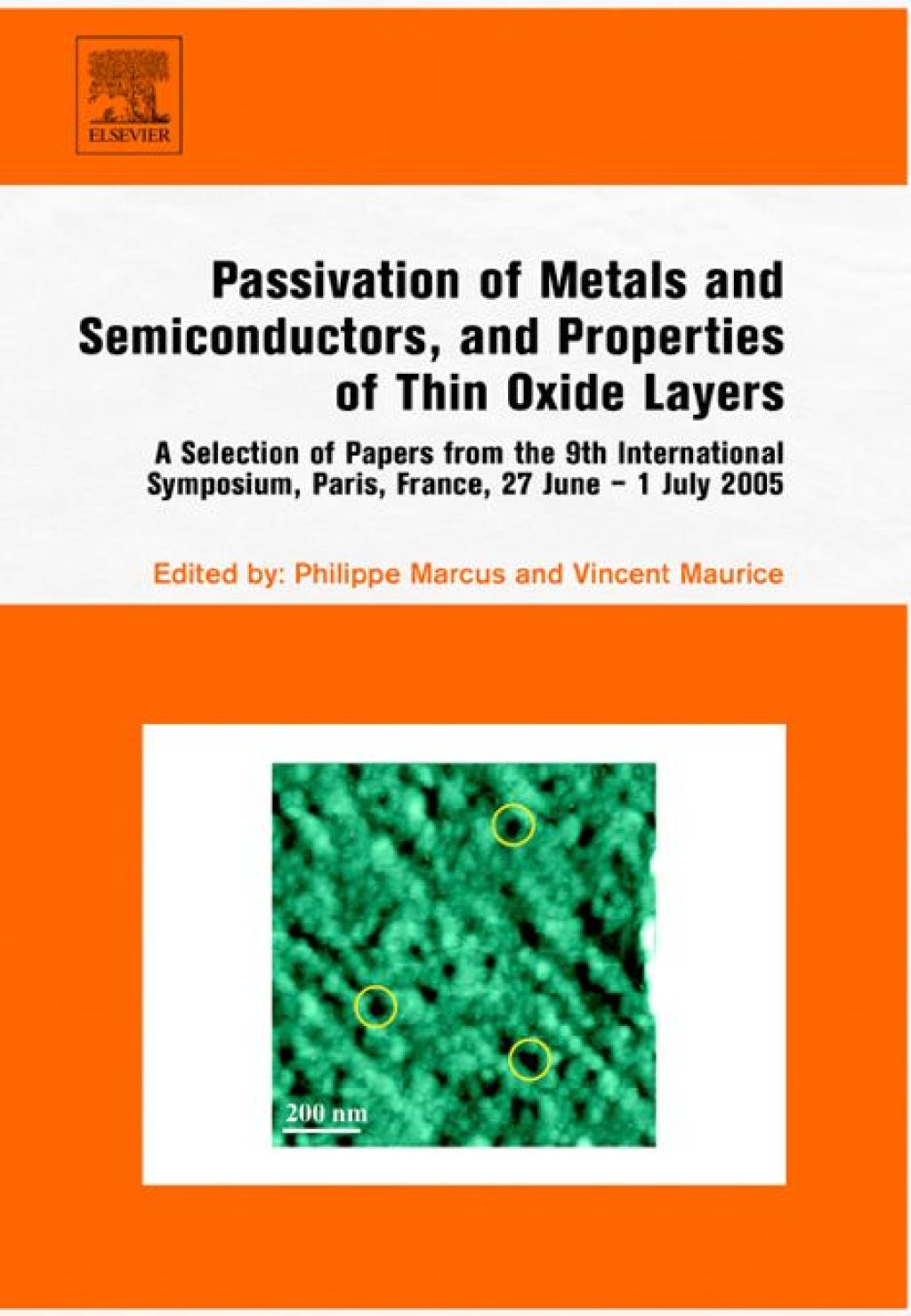 Passivation of Metals and Semiconductors, and Properties of Thin Oxide Layers: A Selection of Papers from the 9th International Symposium, Paris, France, 27 June - 1 July 2005 