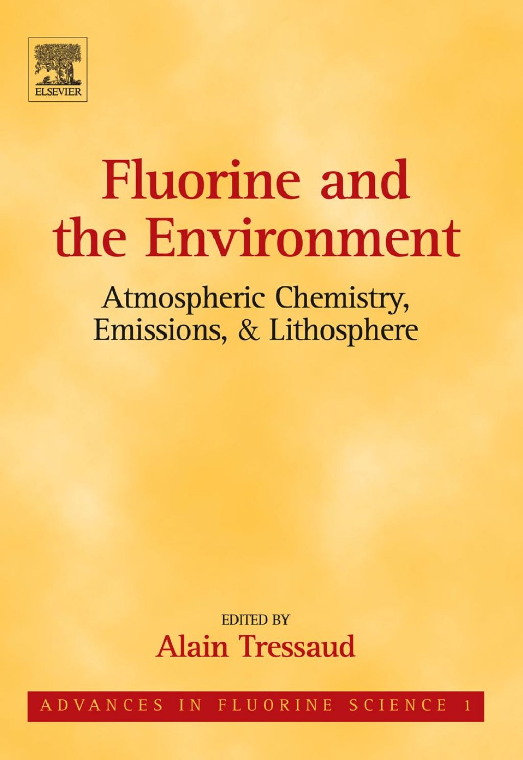 Fluorine and the Environment: Atmospheric Chemistry, Emissions & Lithosphere: Atmospheric Chemistry, Emissions & Lithosphere 