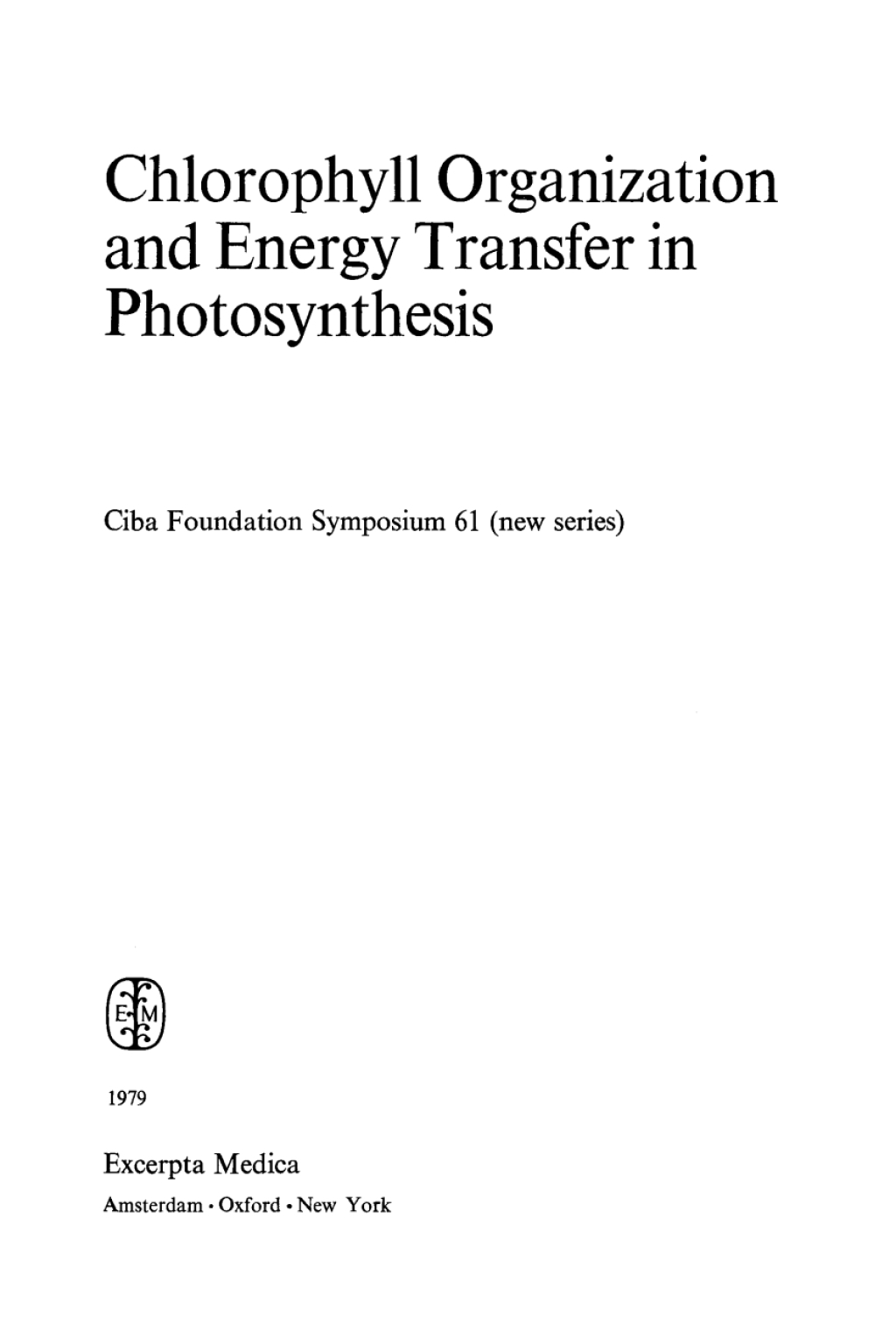 Chlorophyll Organization and Energy Transfer in Photosynthesis 1st Edition