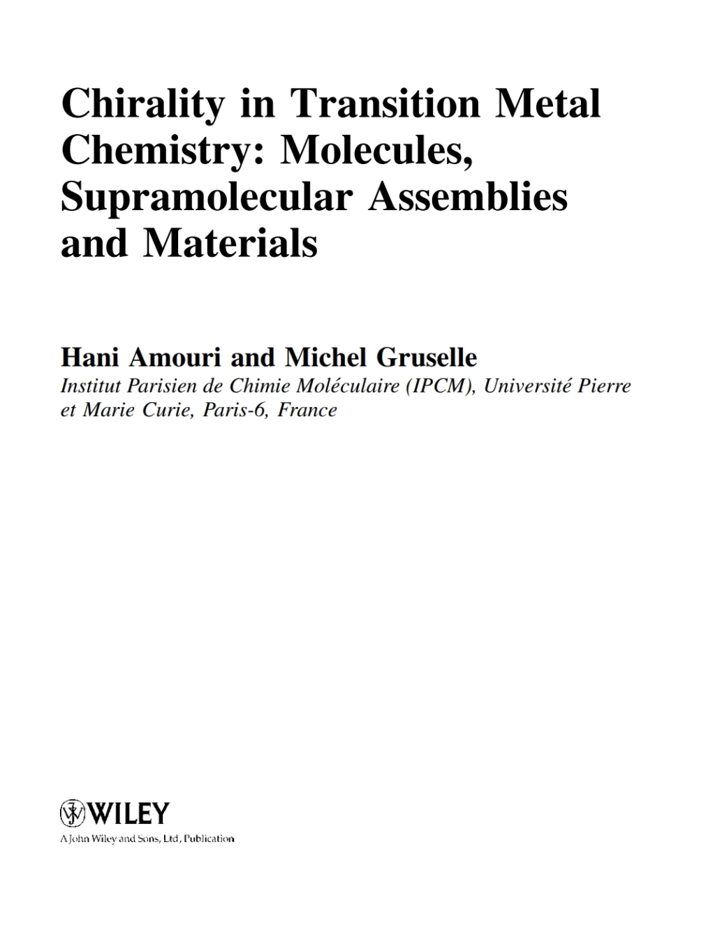 Chirality in Transition Metal Chemistry: Molecules, Supramolecular Assemblies and Materials Molecules, Supramolecular Assemblies and Materials 1st Edition
