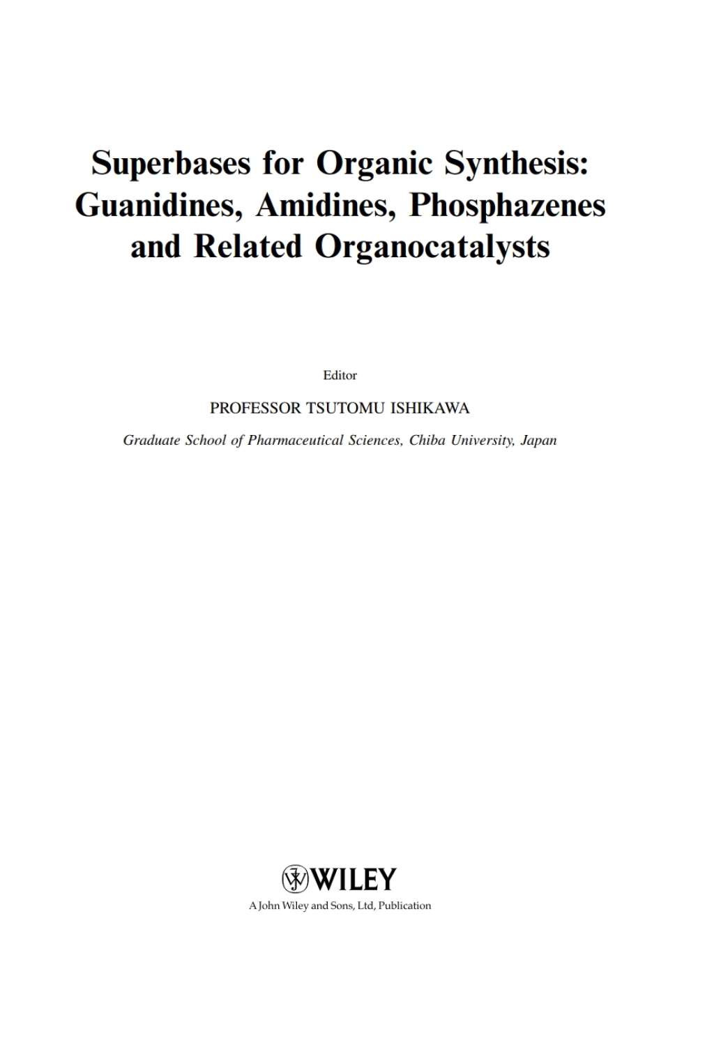 Superbases for Organic Synthesis Guanidines, Amidines, Phosphazenes and Related Organocatalysts 1st Edition