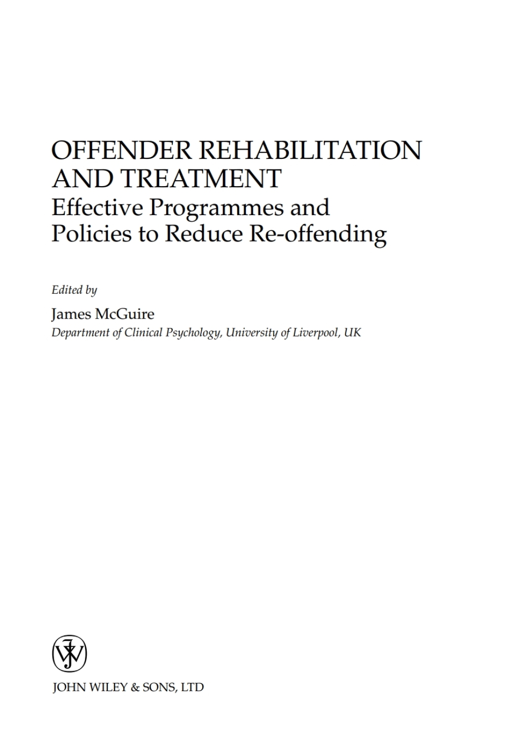 Offender Rehabilitation and Treatment Effective Programmes and Policies to Reduce Re-offending 1st Edition