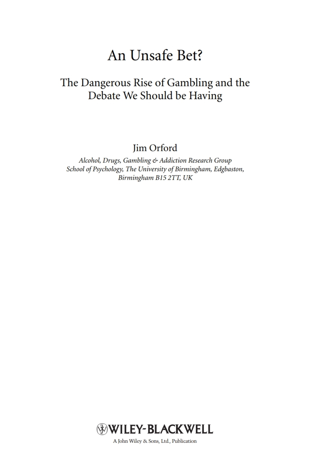 An Unsafe Bet? The Dangerous Rise of Gambling and the Debate We Should Be Having 1st Edition