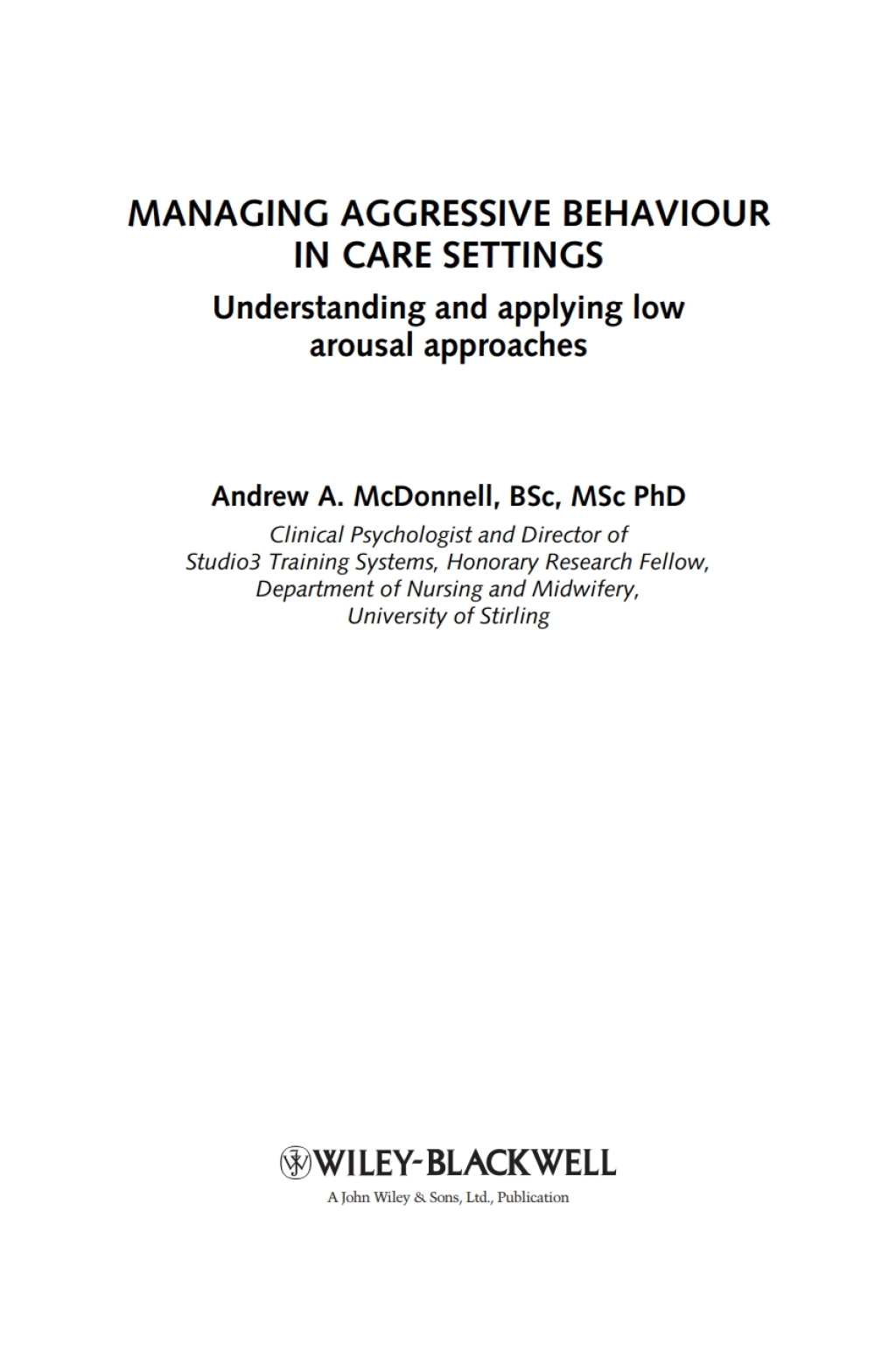 Managing Aggressive Behaviour in Care Settings Understanding and Applying Low Arousal Approaches 1st Edition