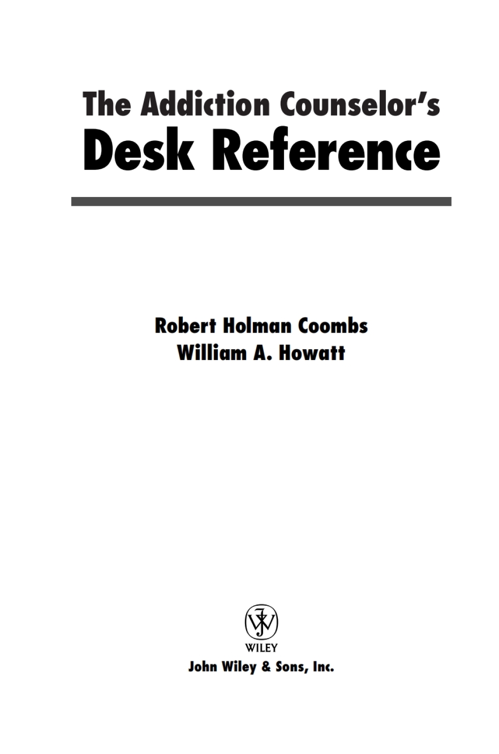 The Addiction Counselor's Desk Reference 1st Edition