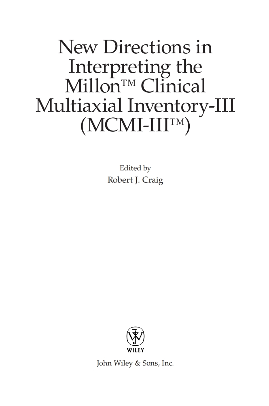 New Directions in Interpreting the Millon Clinical Multiaxial Inventory-III (MCMI-III) 1st Edition