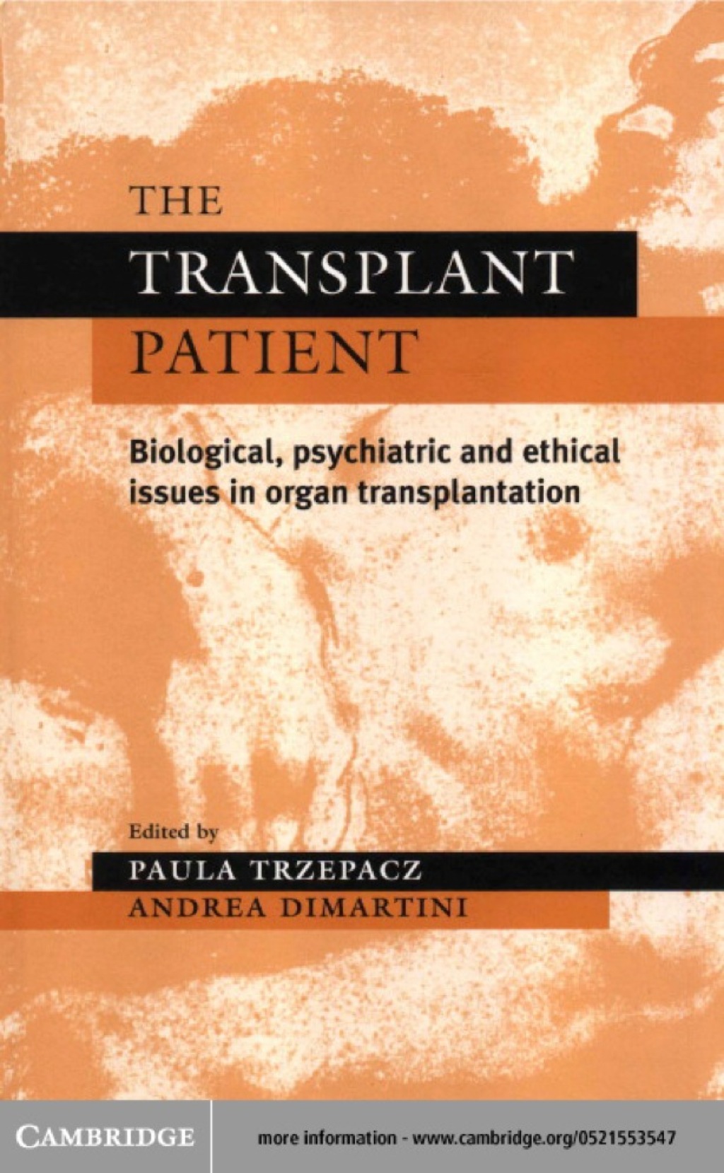 The Transplant Patient Biological, Psychiatric and Ethical Issues in Organ Transplantation 1st Edition