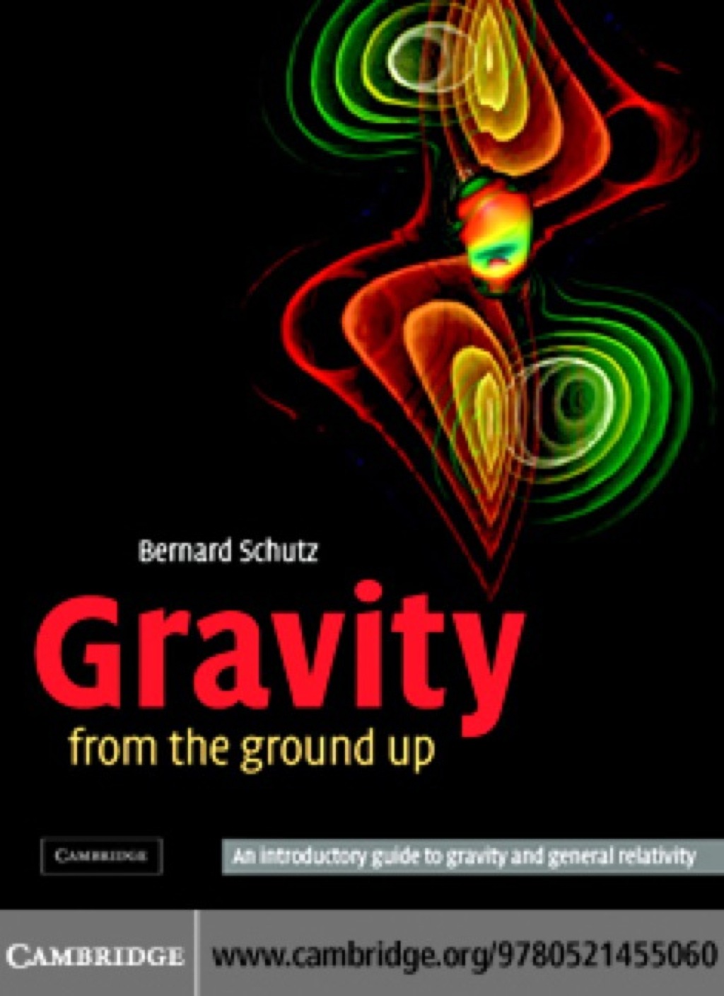Gravity from the Ground Up An Introductory Guide to Gravity and General Relativity 