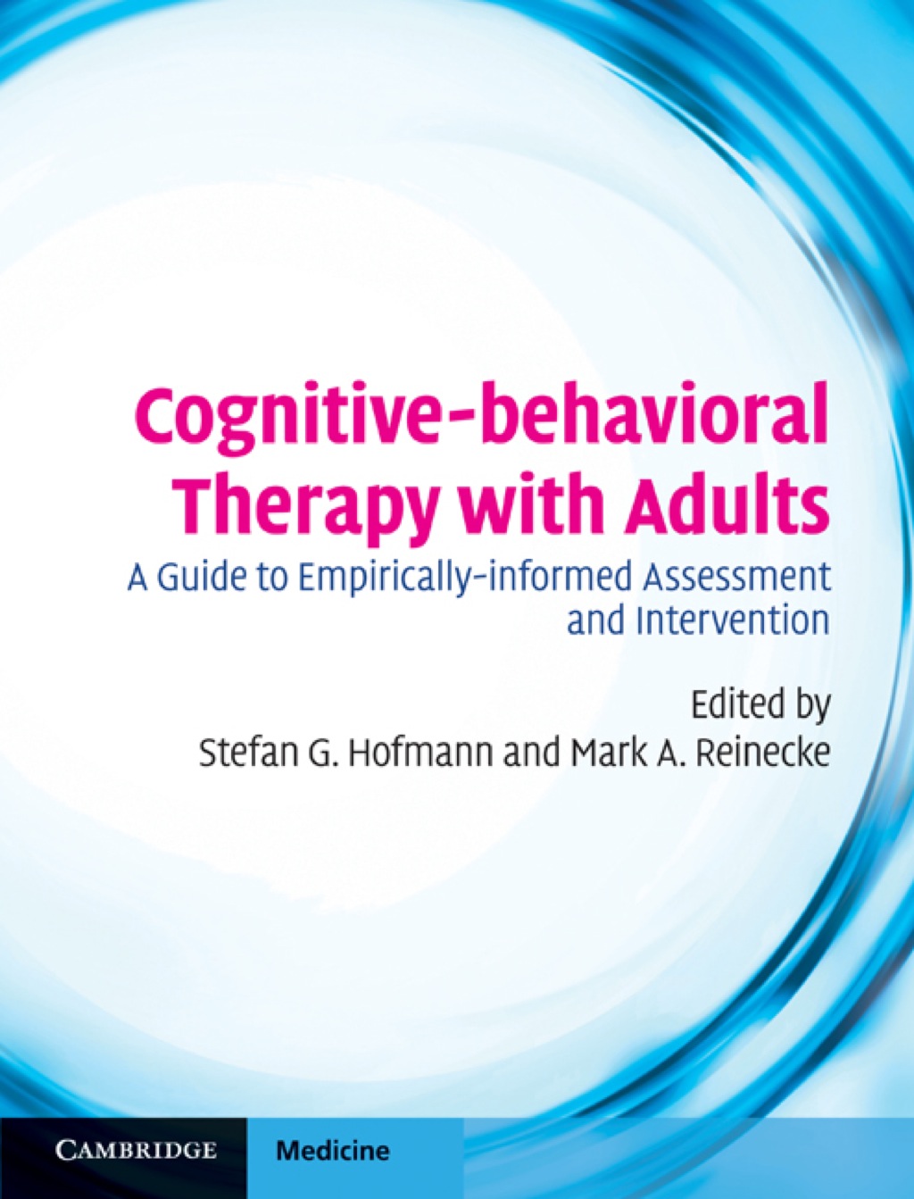 Cognitive-behavioral Therapy with Adults A Guide to Empirically-informed Assessment and Intervention 