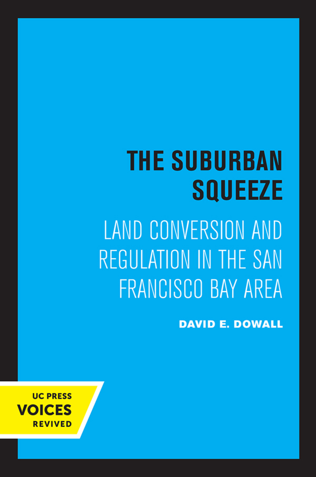 The Suburban Squeeze Land Conversion and Regulation in the San Francisco Bay Area 1st Edition