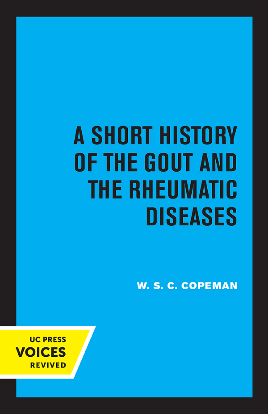 A Short History of the Gout and the Rheumatic Diseases 1st Edition