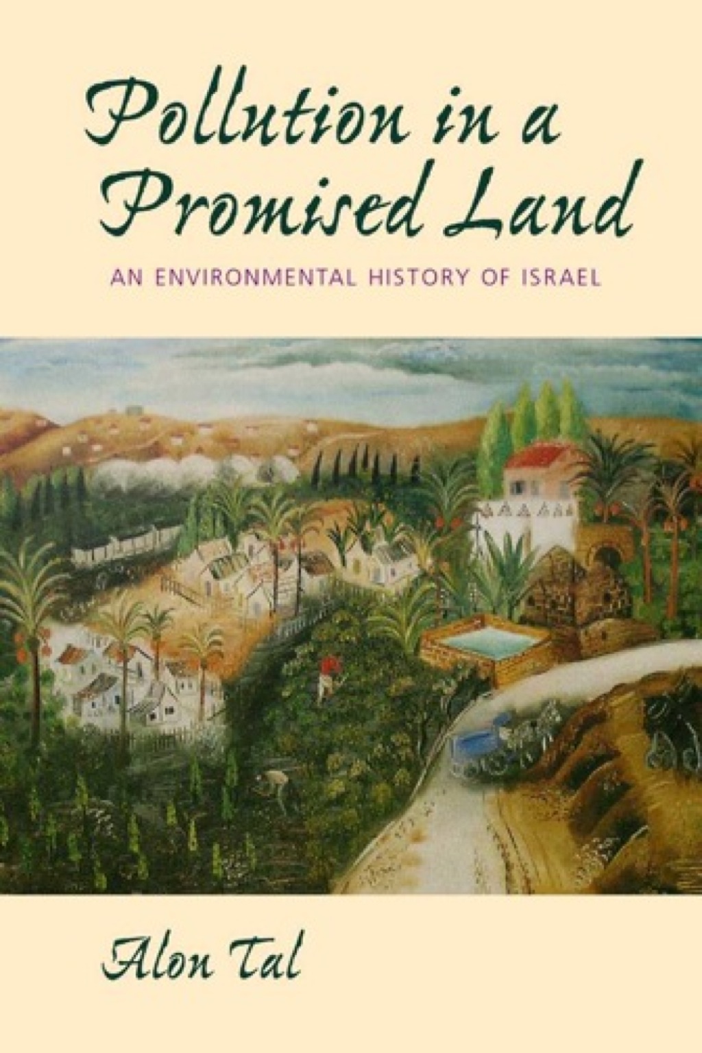 Pollution in a Promised Land An Environmental History of Israel 1st Edition