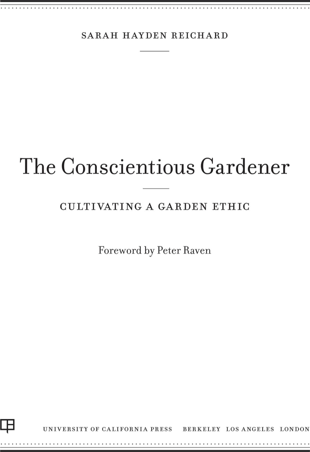 The Conscientious Gardener Cultivating a Garden Ethic 1st Edition