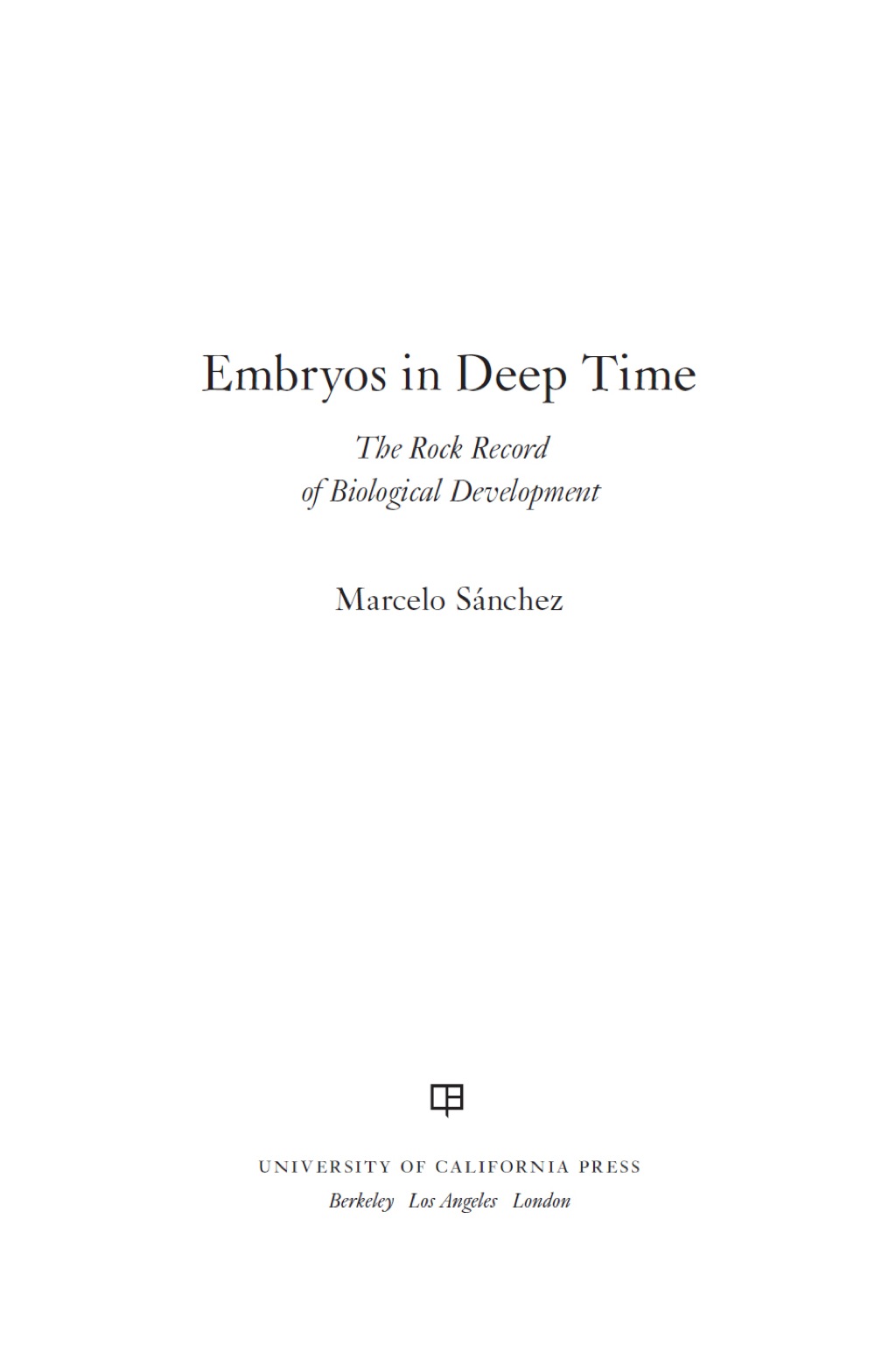 Embryos in Deep Time The Rock Record of Biological Development 1st Edition