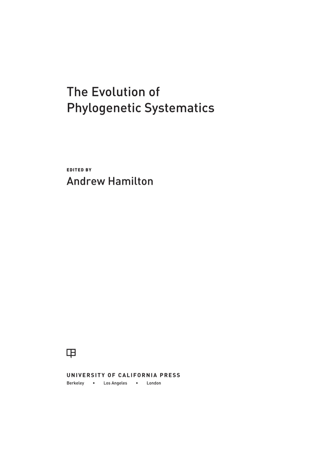 The Evolution of Phylogenetic Systematics 1st Edition