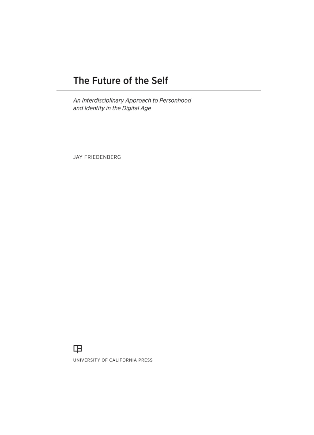 The Future of the Self An Interdisciplinary Approach to Personhood and Identity in the Digital Age 1st Edition
