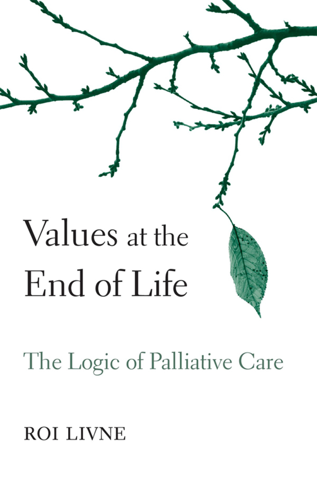 Values at the End of Life The Logic of Palliative Care 