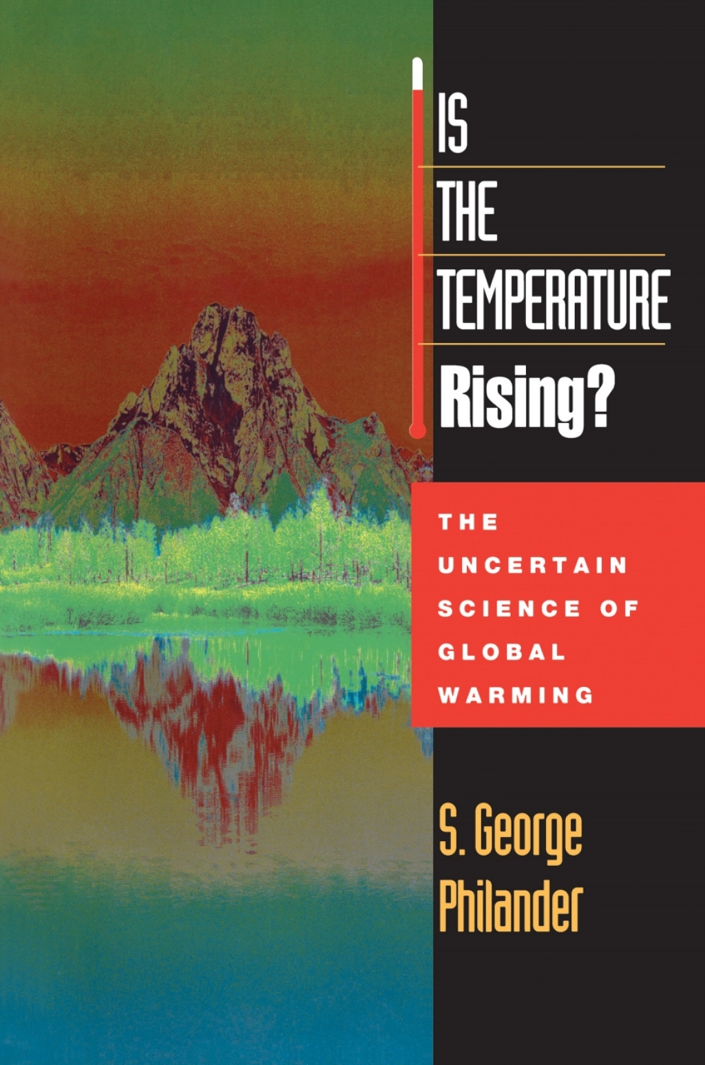 Is the Temperature Rising? The Uncertain Science of Global Warming 