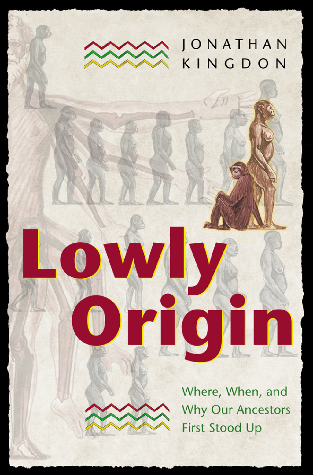 Lowly Origin Where, When, and Why Our Ancestors First Stood Up 