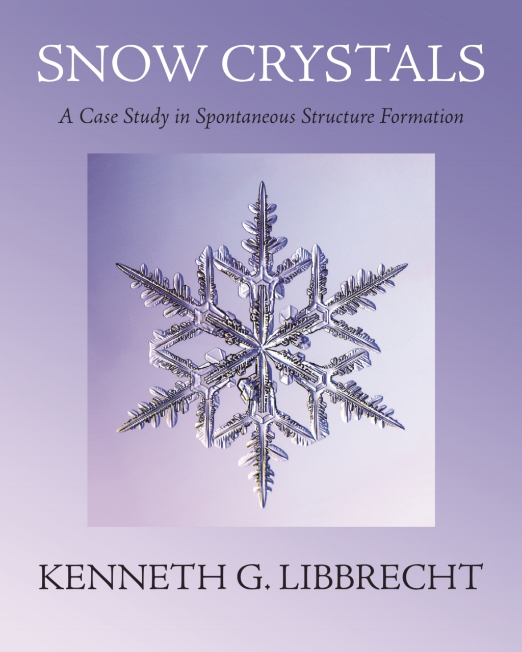 Snow Crystals A Case Study in Spontaneous Structure Formation 