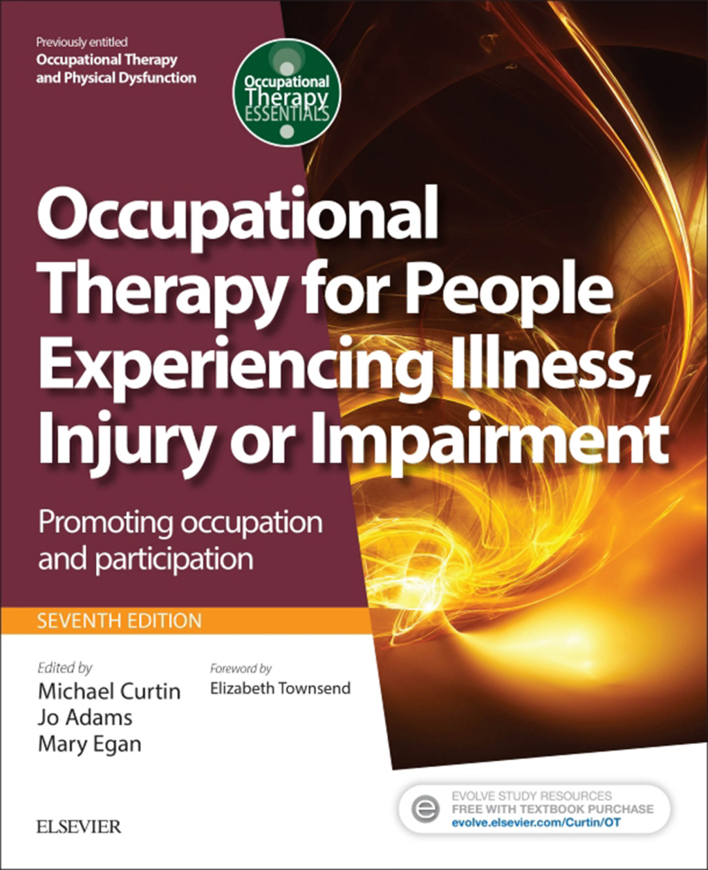 Occupational Therapy for People Experiencing Illness, Injury or Impairment (previously entitled Occupational Therapy and Physical Dysfunction) 7th Edition