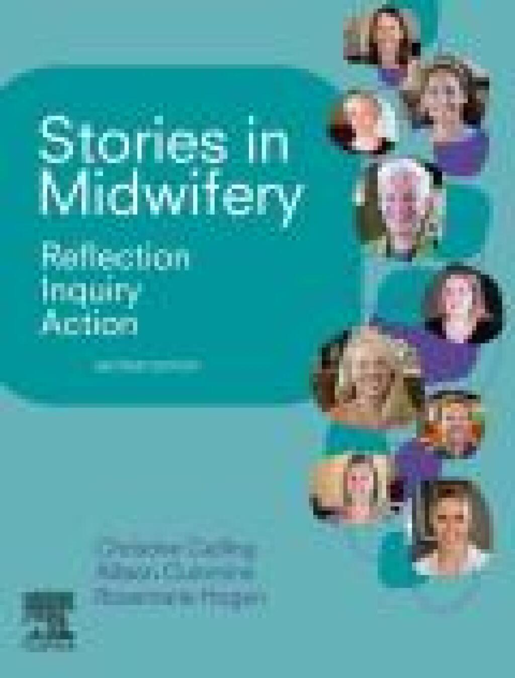 Stories in Midwifery Reflection, Inquiry, Action 2nd Edition