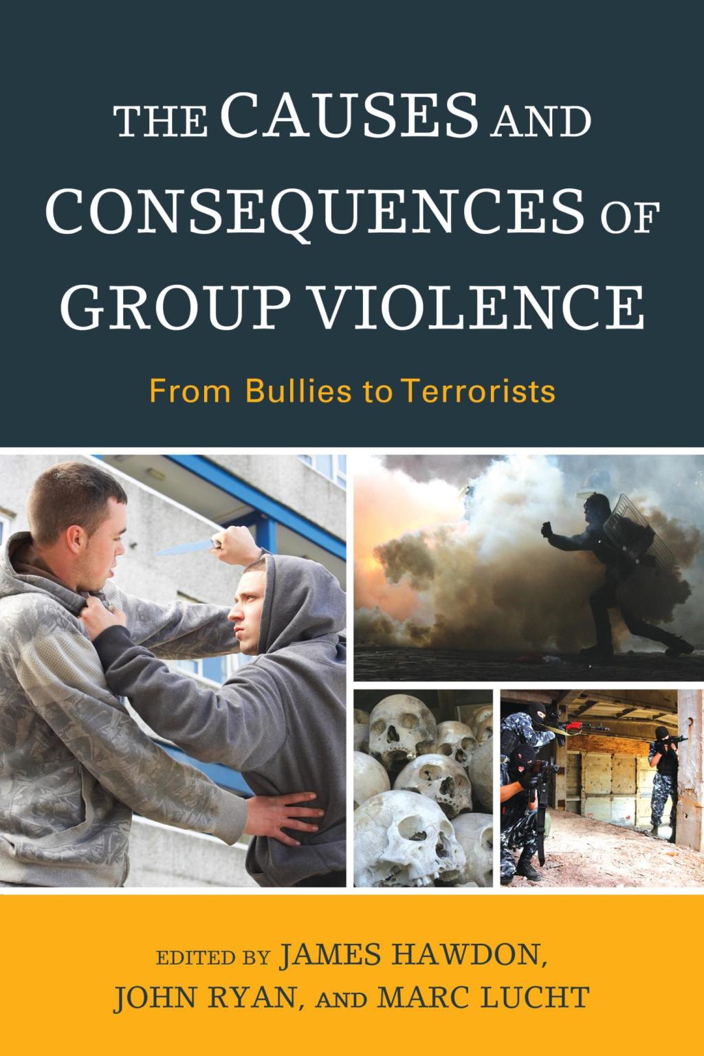 The Causes and Consequences of Group Violence From Bullies to Terrorists 