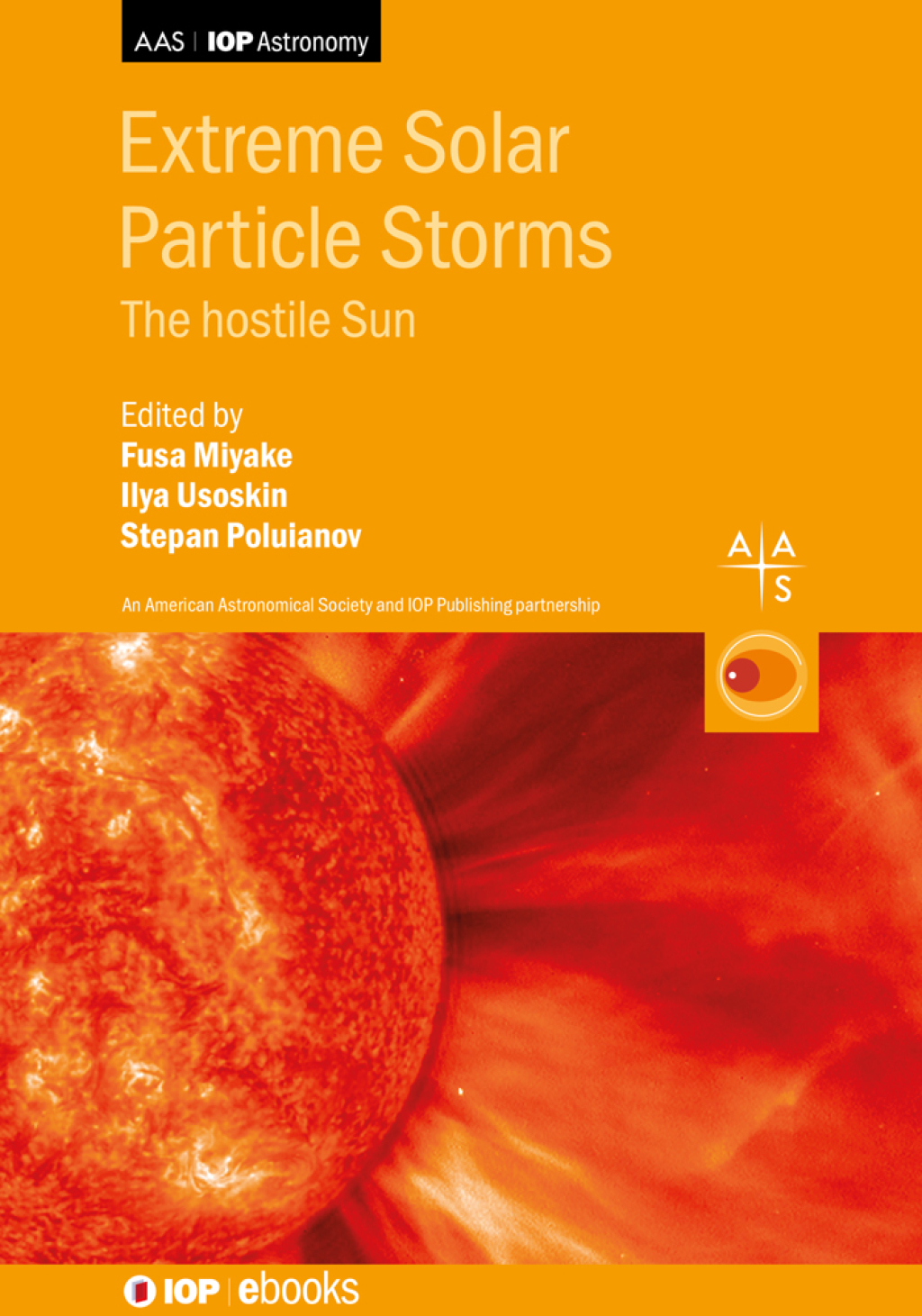 Extreme Solar Particle Storms The hostile Sun 