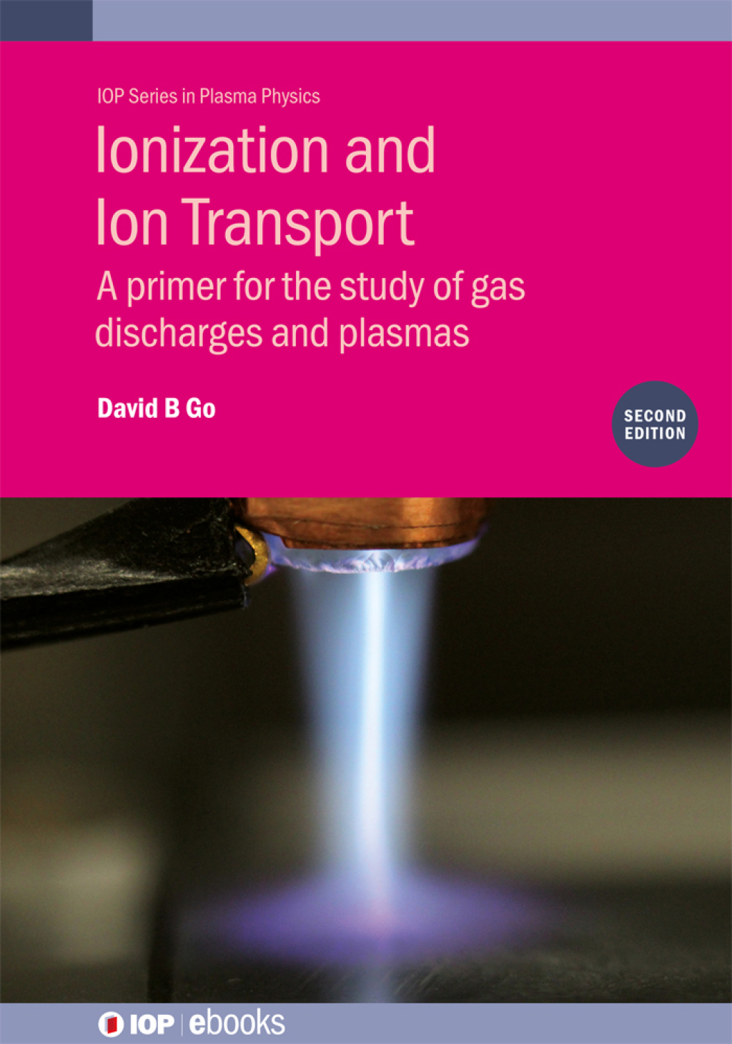 Ionization and Ion Transport (Second Edition) A primer for the study of gas discharges and plasmas 2nd Edition