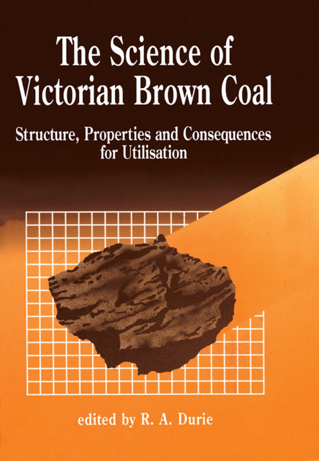 The Science of Victorian Brown Coal: Structure, Properties and Consequences for Utilization 