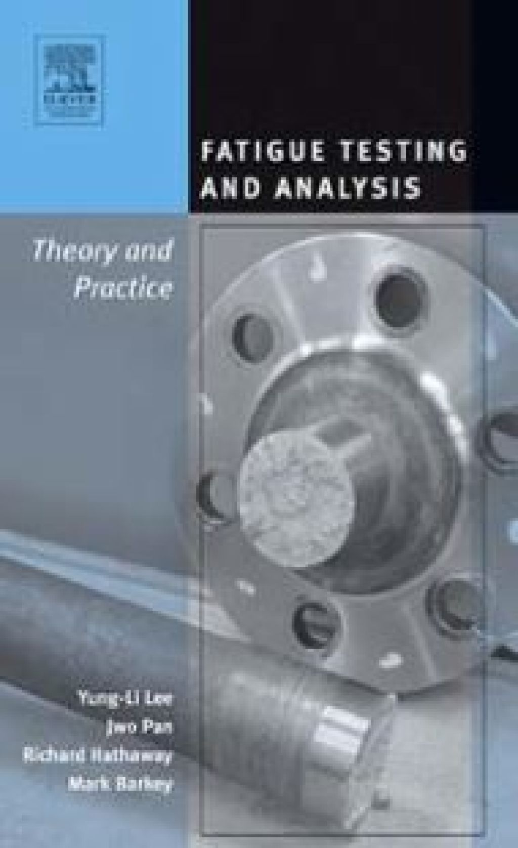 Fatigue Testing and Analysis: Theory and Practice 