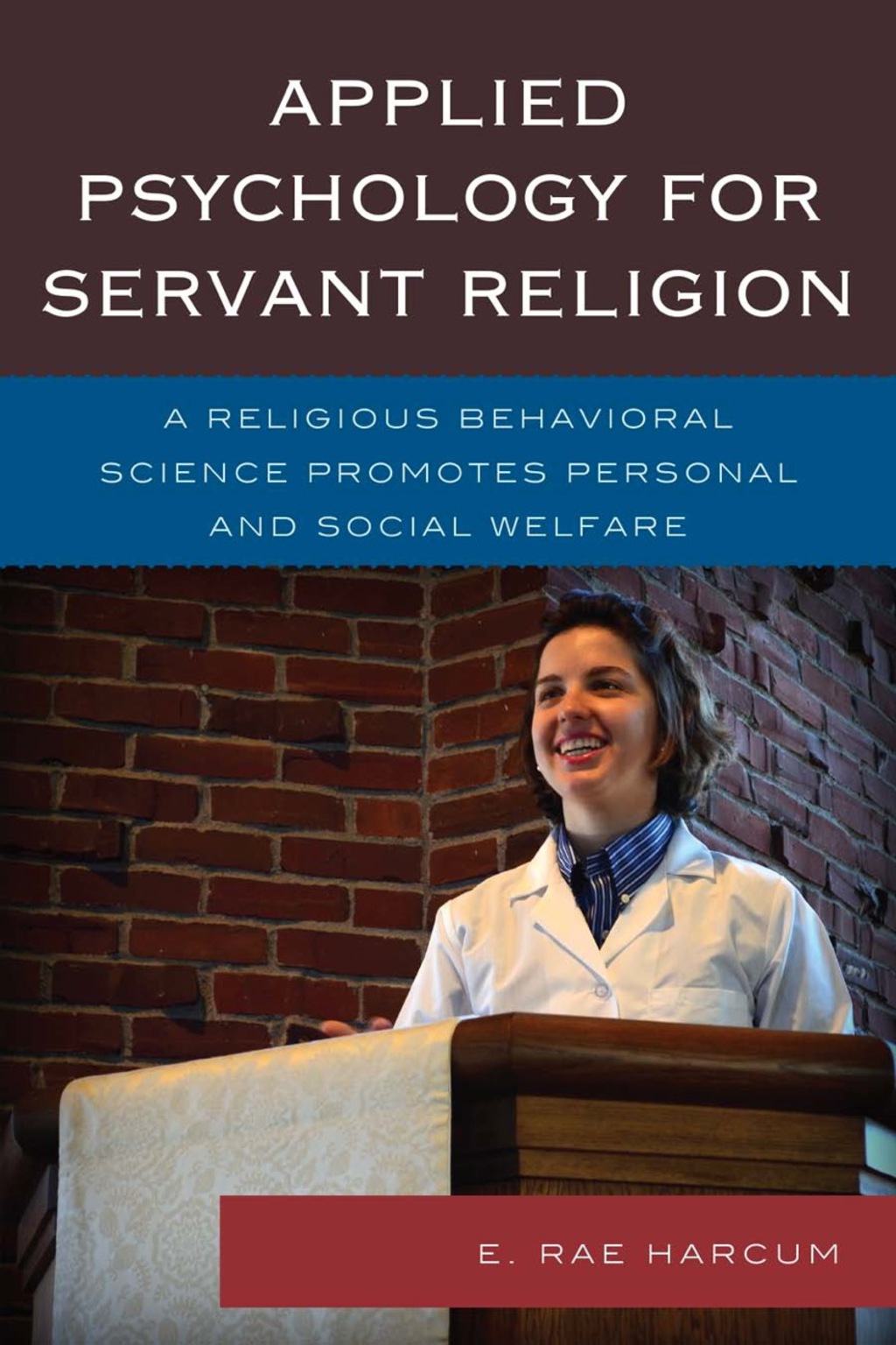 Applied Psychology for Servant Religion A Religious Behavioral Science Promotes Personal and Social Welfare 