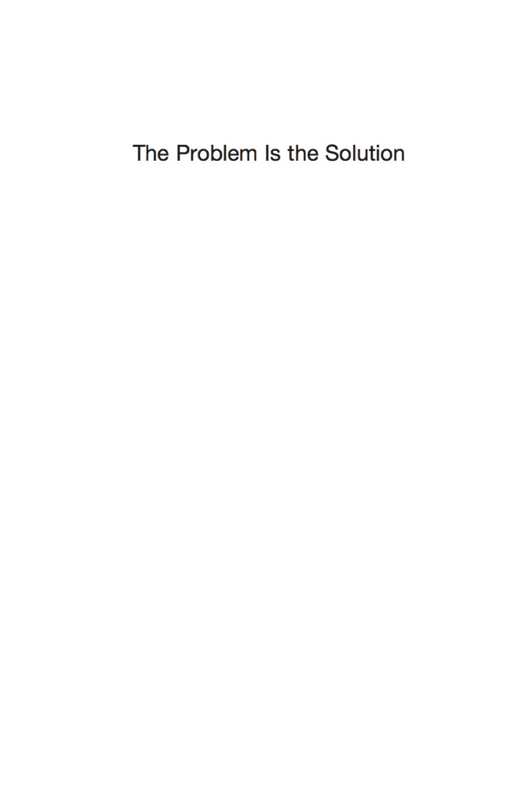 The Problem Is the Solution