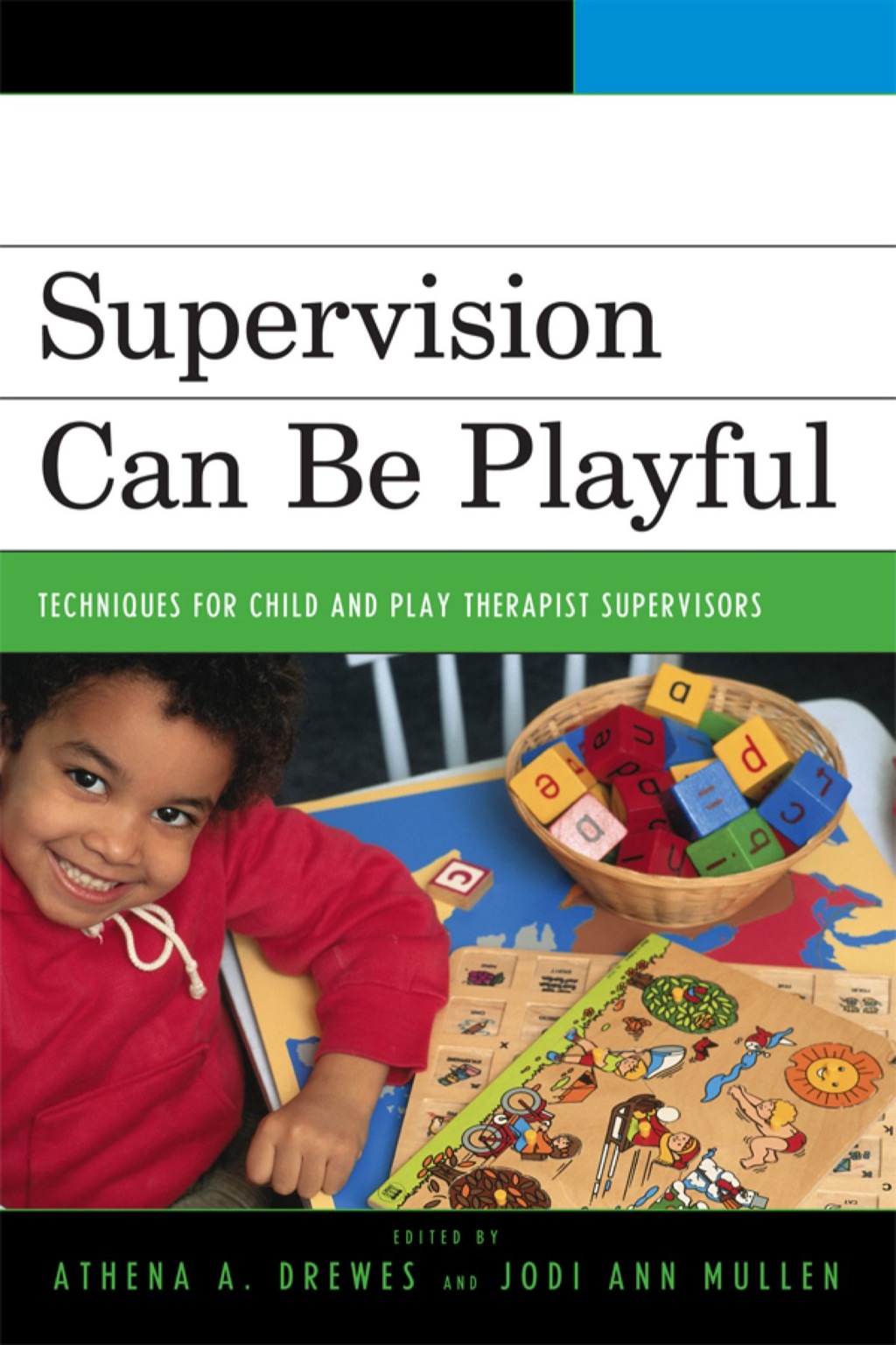 Supervision Can Be Playful Techniques for Child and Play Therapist Supervisors