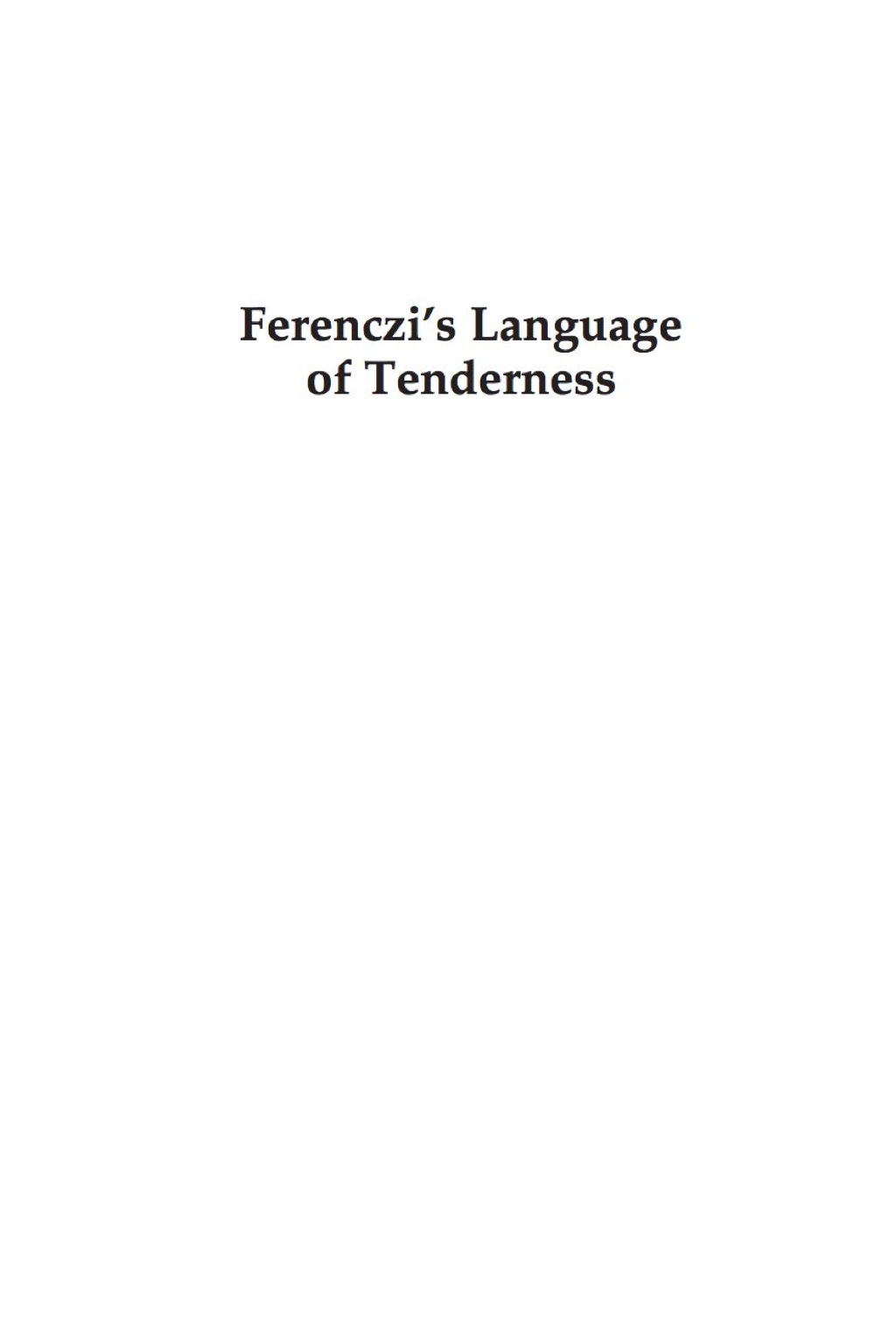 Ferenczi's Language of Tenderness Working with Disturbances from the Earliest Years