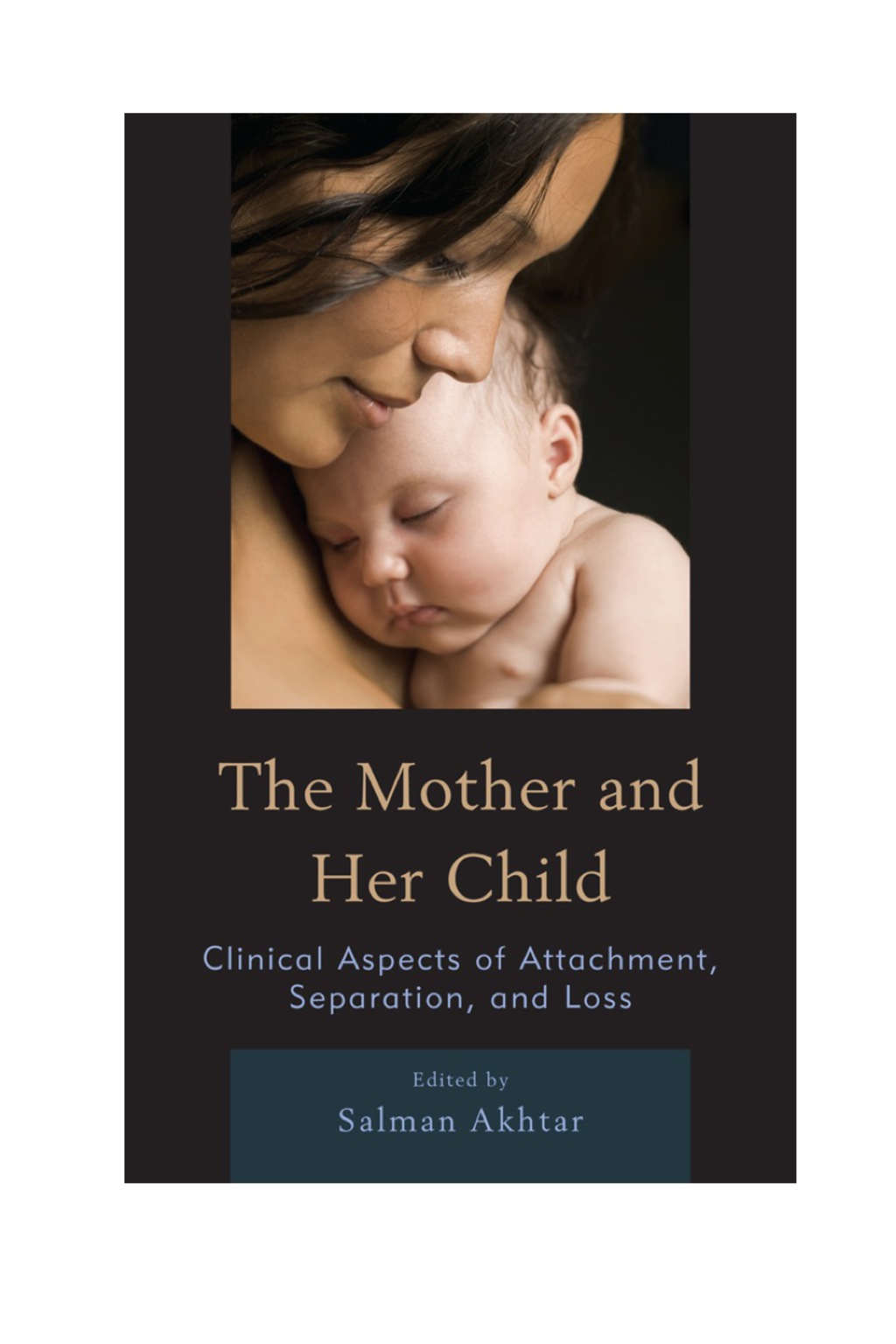 The Mother and Her Child Clinical Aspects of Attachment, Separation, and Loss