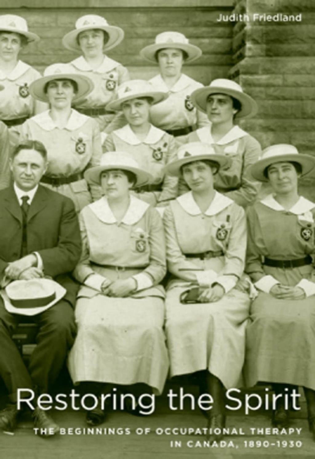 Restoring the Spirit The Beginnings of Occupational Therapy in Canada, 1890-1930 