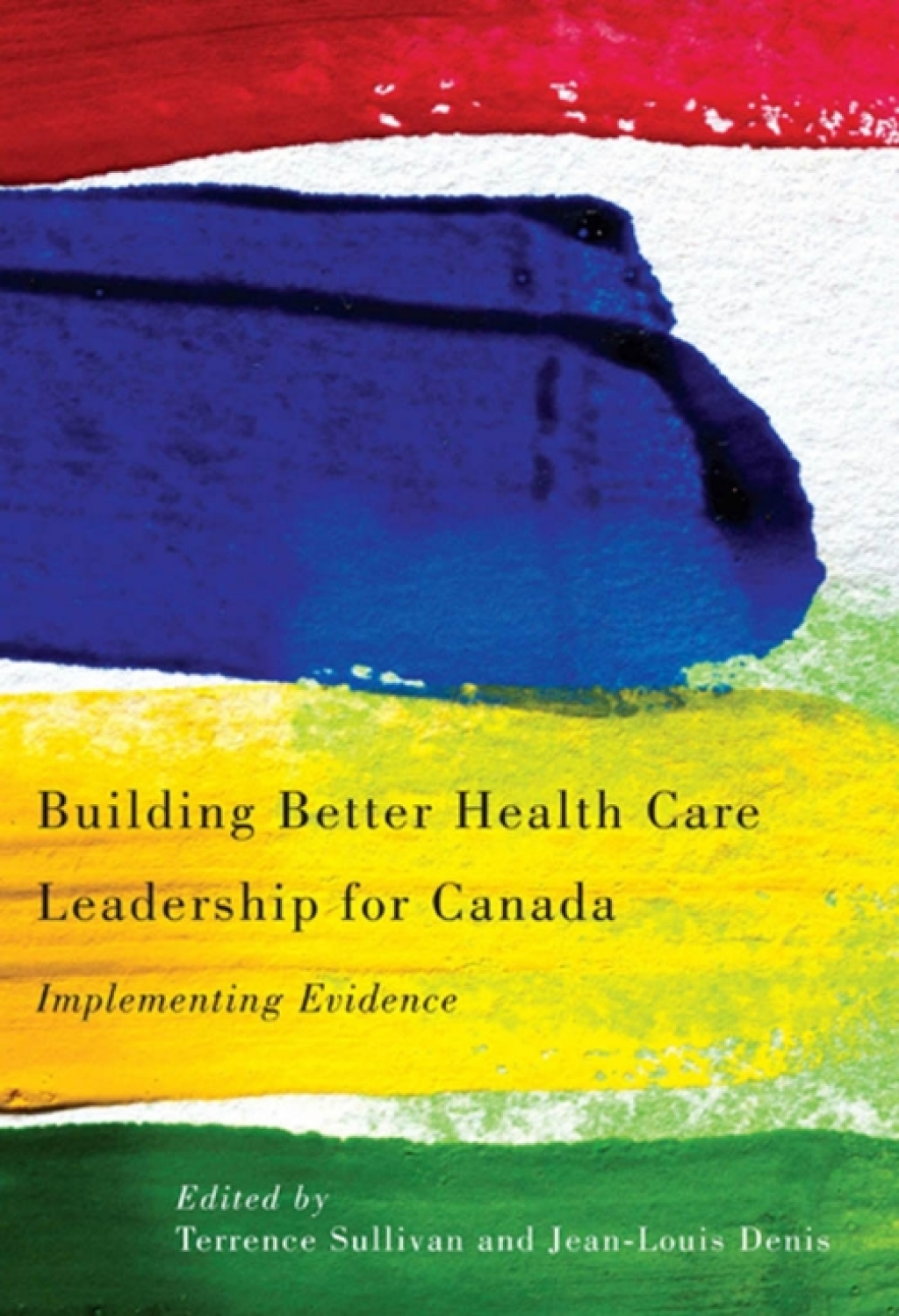 Building Better Health Care Leadership for Canada Implementing Evidence 