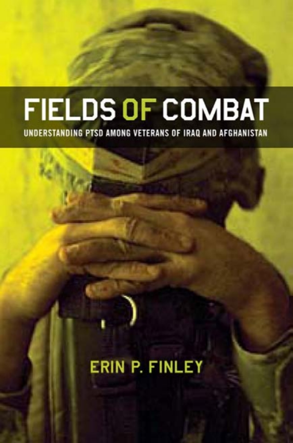 Fields of Combat Understanding PTSD among Veterans of Iraq and Afghanistan 1st Edition