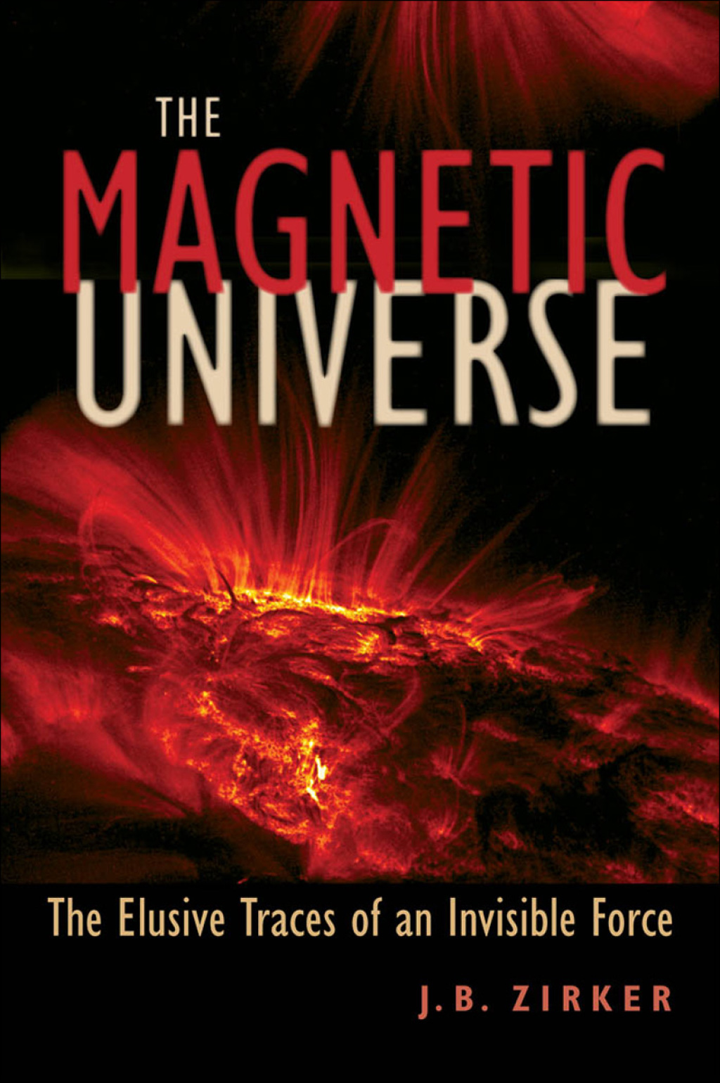 The Magnetic Universe The Elusive Traces of an Invisible Force 