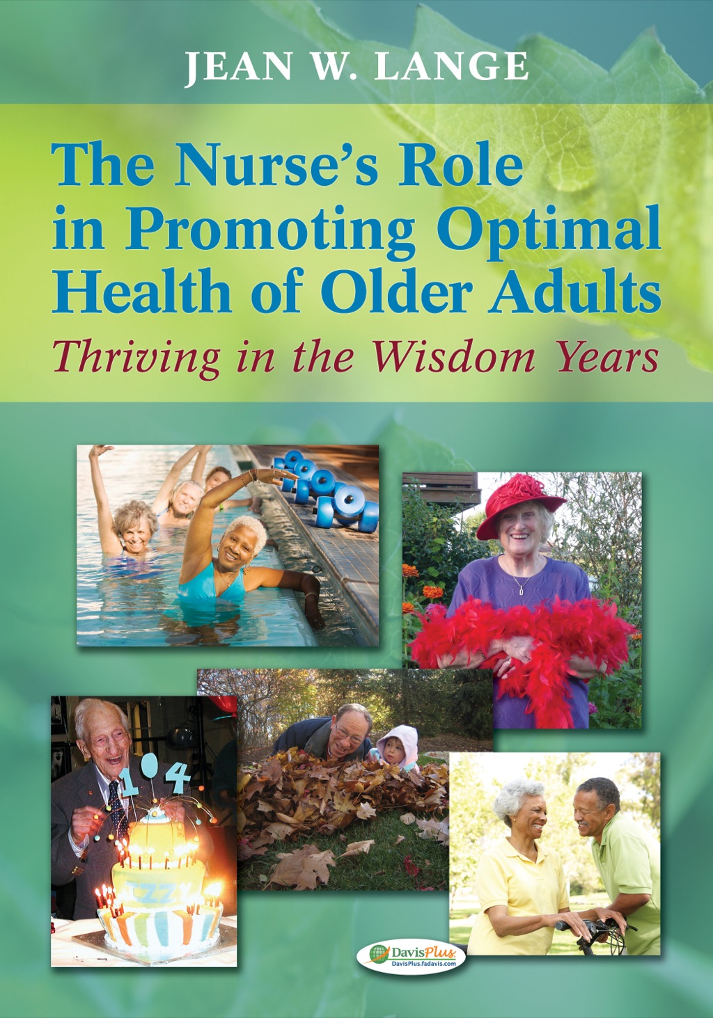 The Nurse's Role in Promoting Optimal Health of Older Adults:Thriving in the Wisdom Years 1st Edition