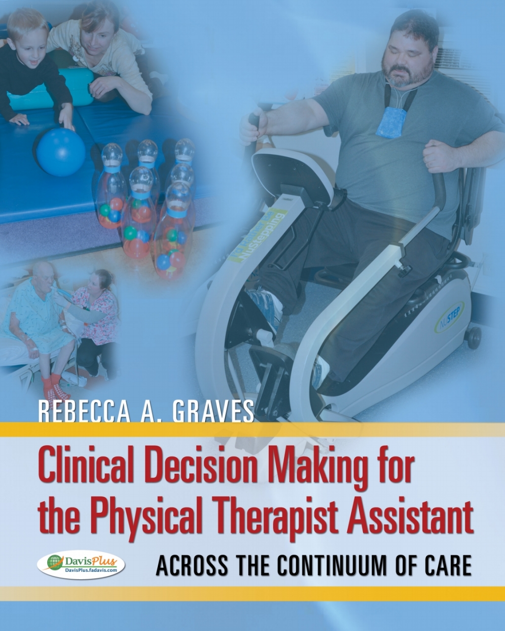 Clinical Decision Making for the Physical Therapist Assistant: Across the Continuum of Care 1st Edition