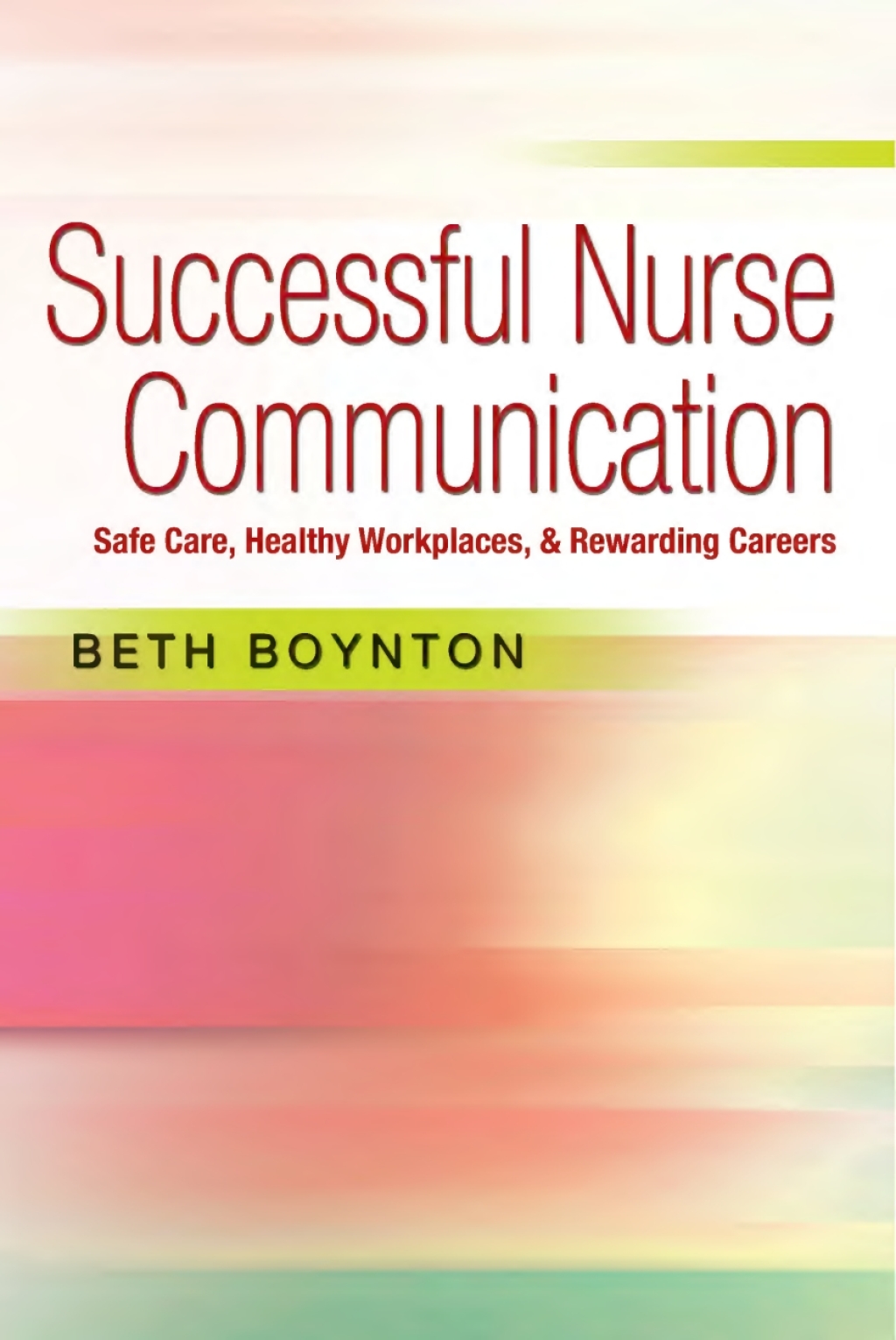 Successful Nurse Communication Safe Care, Healthy Workplaces, 1st Edition