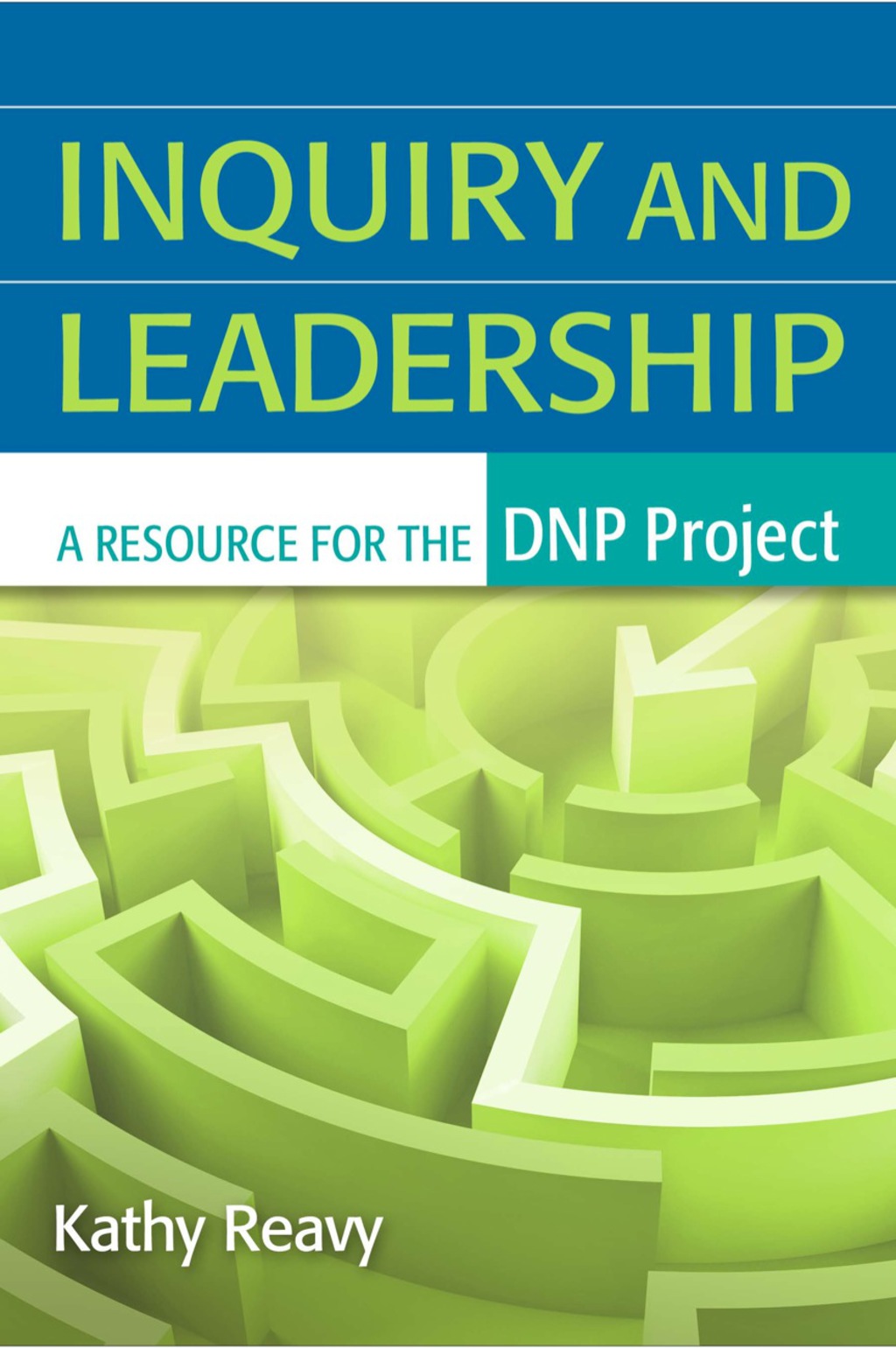Inquiry and Leadership: A Resource for the DNP Project 