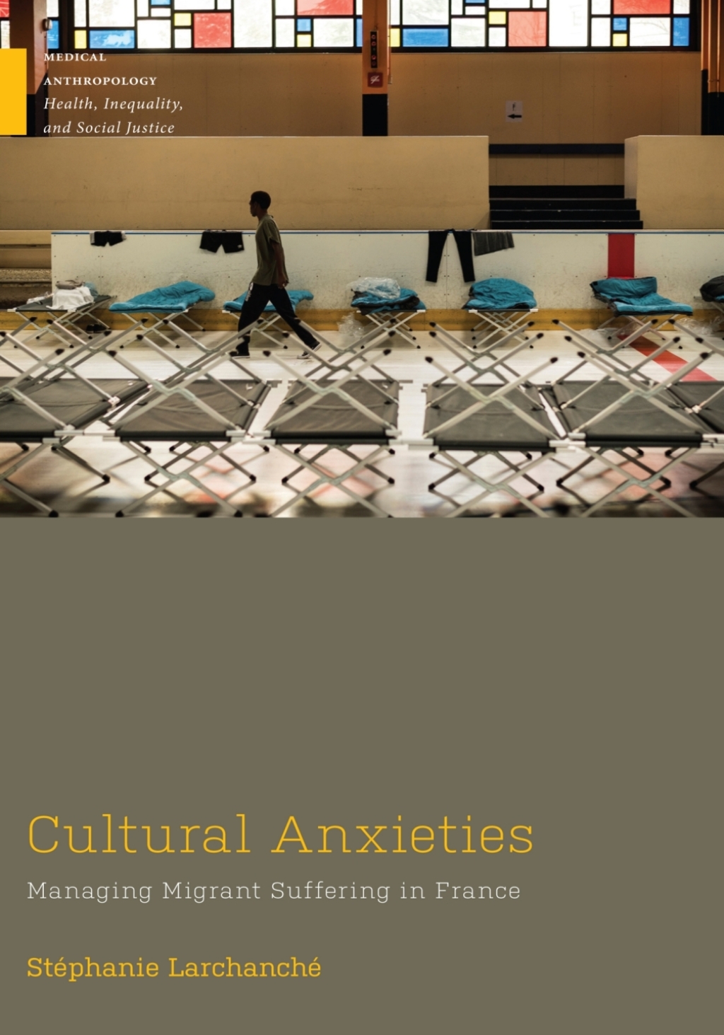 Cultural Anxieties Managing Migrant Suffering in France 