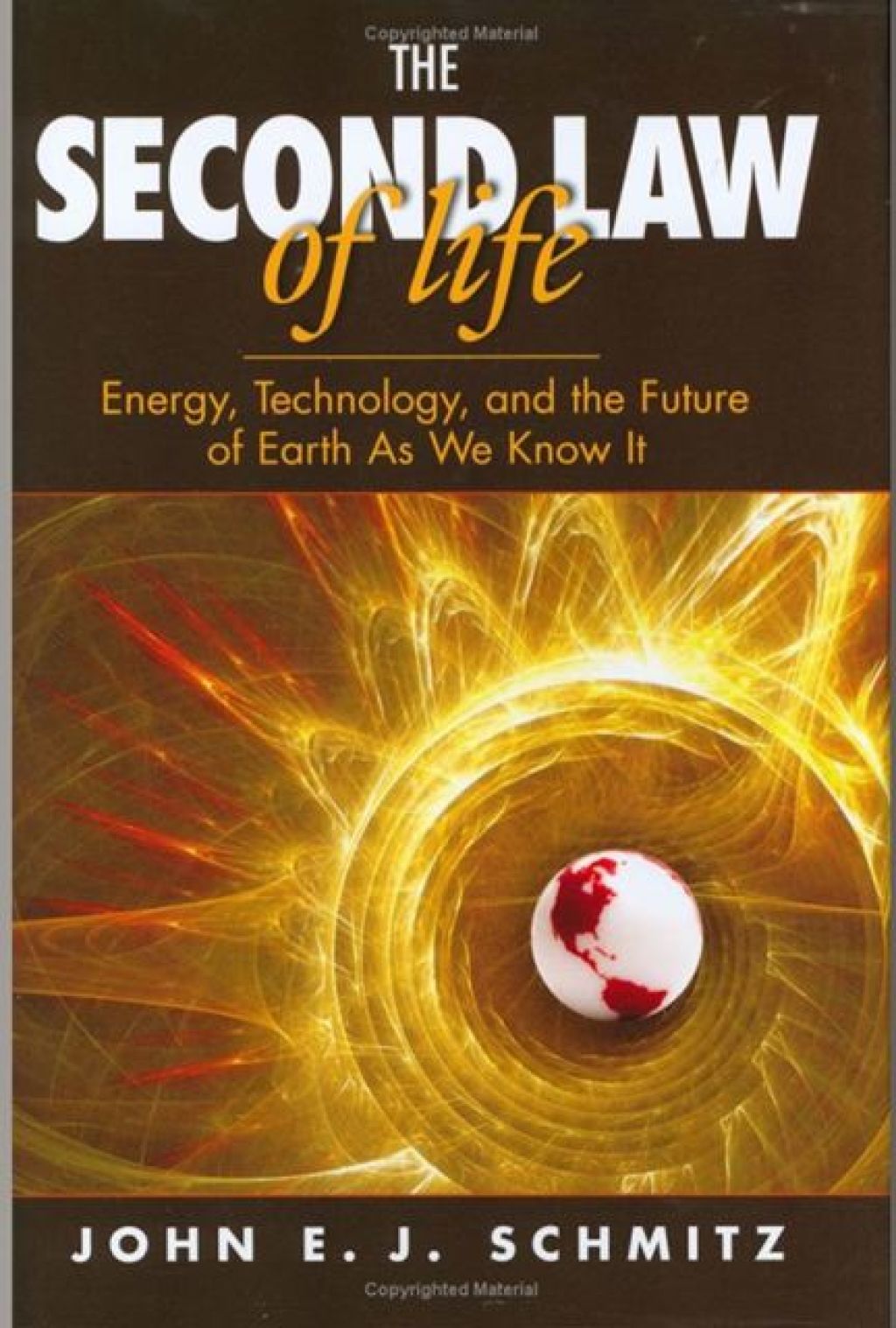 The Second Law of Life: Energy, Technology, and the Future of Earth As We Know It 