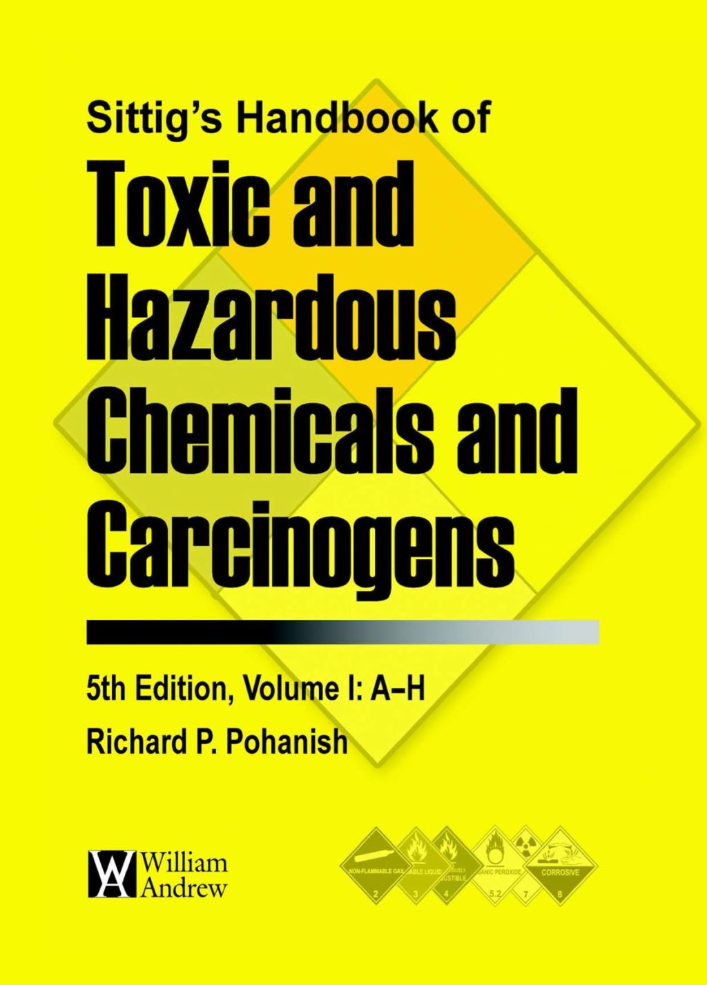 Sittig's Handbook of Toxic and Hazardous Chemicals and Carcinogens 5th Edition