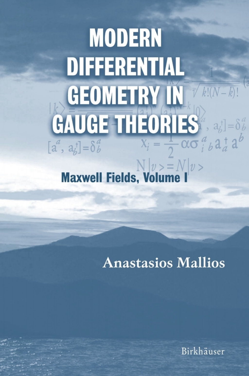 Modern Differential Geometry in Gauge Theories Maxwell Fields, Volume I 